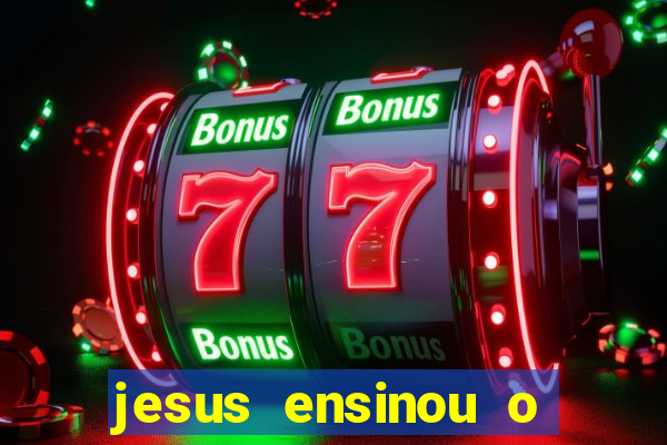 jesus ensinou o segredo da prosperidade